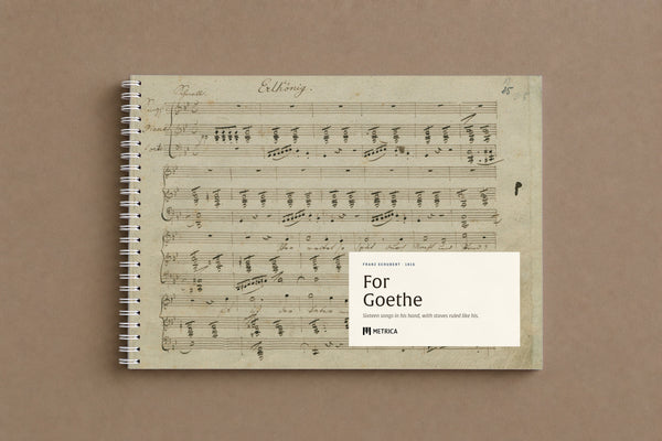 Franz Schubert — For Goethe (Sixteen Songs, 1816) — Notebook